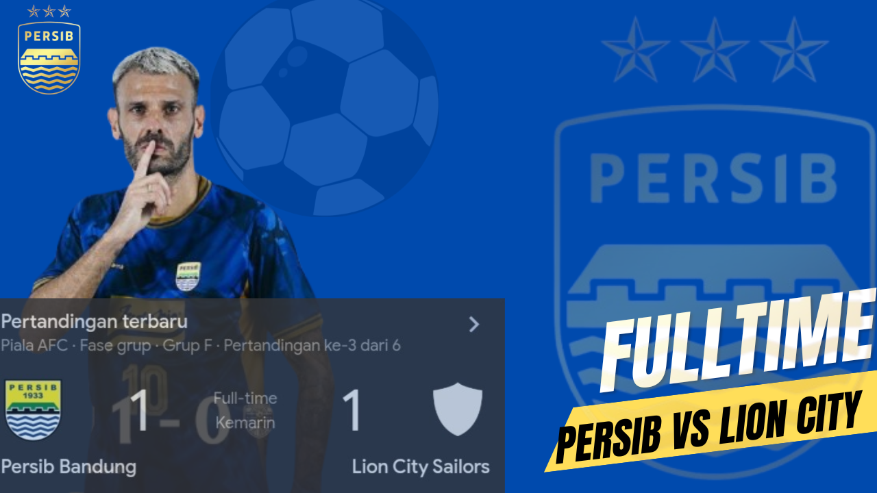 Fulltime Persib VS Lion City ! Maung Bandung Tahan Imbang Lion City Sailors Meski Bermain dengan 10 Orang