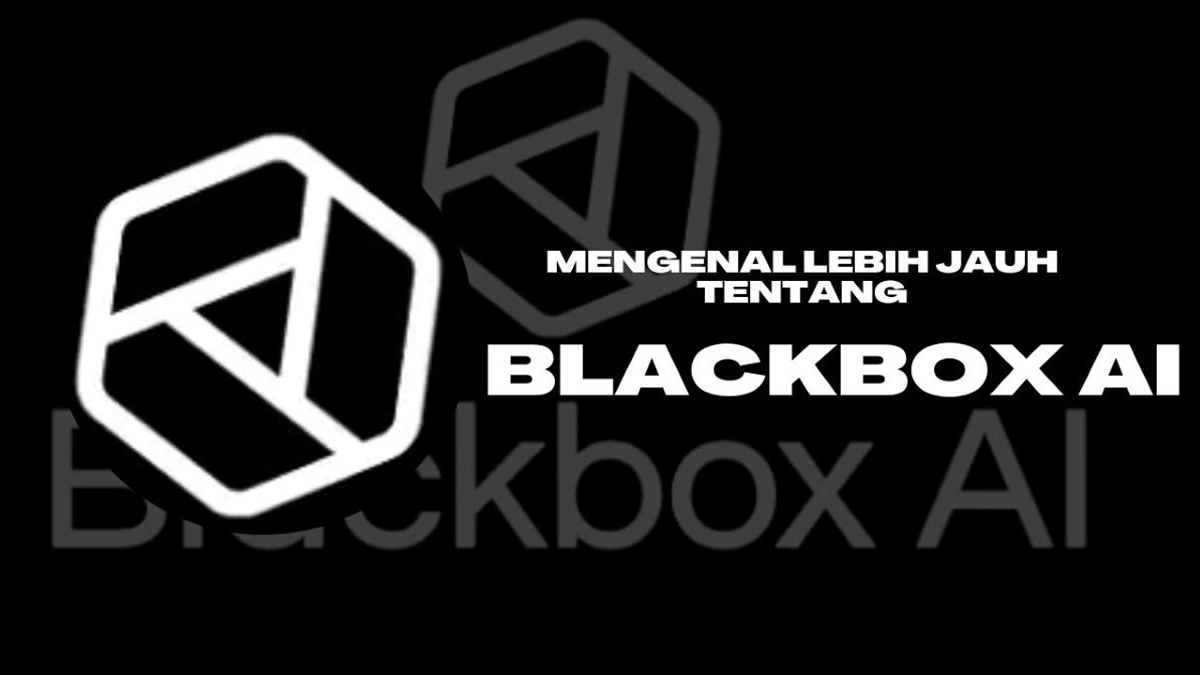 Apa Itu Blackbox AI? Fungsi dan Bedanya dengan AI yang Lain
