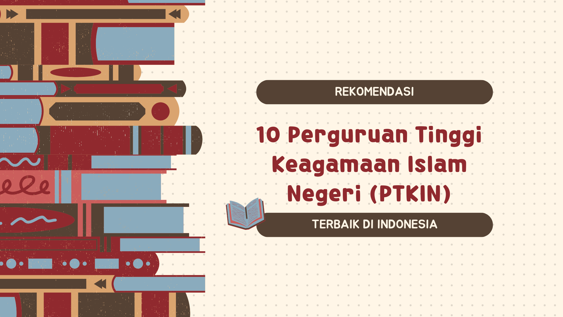 Yuk Cek Berikut Rekomendasi 10 PTKIN Terbaik di Indonesia 2024 Pilihan Terbaik untuk Pendidikan Keagamaan