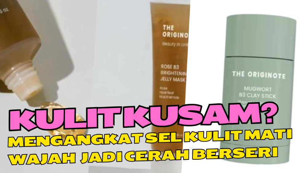 Kulit Kusam? Tak Perlu Khawatir! Masker The Originote Ini Pilihan Tepat untuk Perawatan Kulit Anda