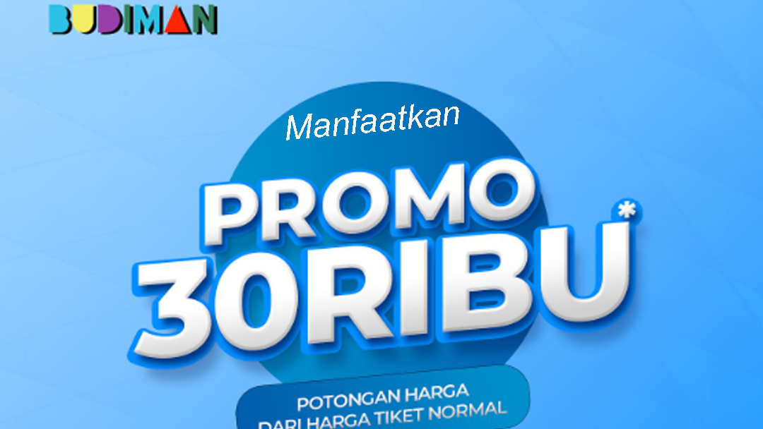 Bus Budiman Tebar Promo Tiket Bus Akhir Tahun, Tasik - Bekasi Diskon 30.000, Tasik - Bandung Diskon 15.000