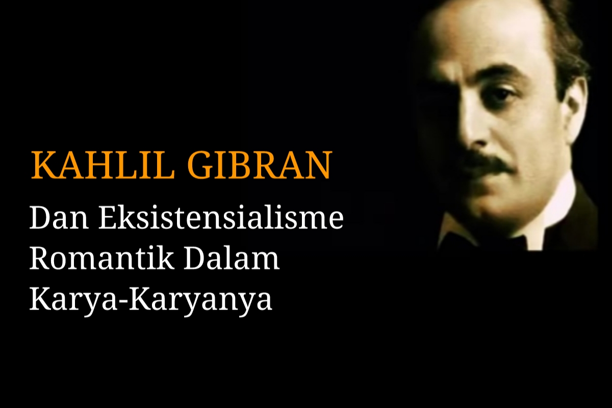 Seri Tokoh Filsafat: Kahlil Gibran dan Eksistensialisme Romantik dalam Karya-Karyanya