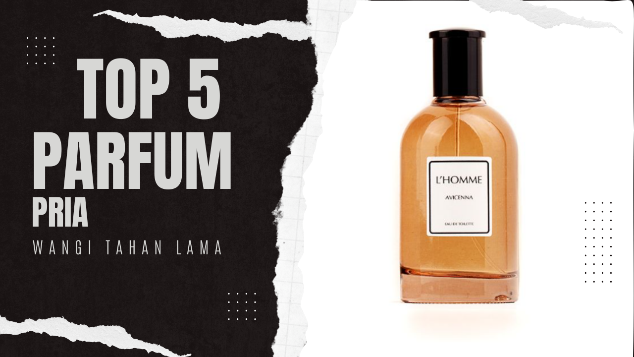 Daftar Parfum Pria yang Tetap Wangi Meski Berkeringat Nikmati Sensasi Harum Sepanjang Hari