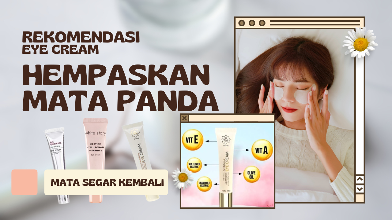 MURAH! Samarkan Kantung Mata Menggunakan Eye Cream dengan Harga Terjangkau! Hempaskan Mata Panda