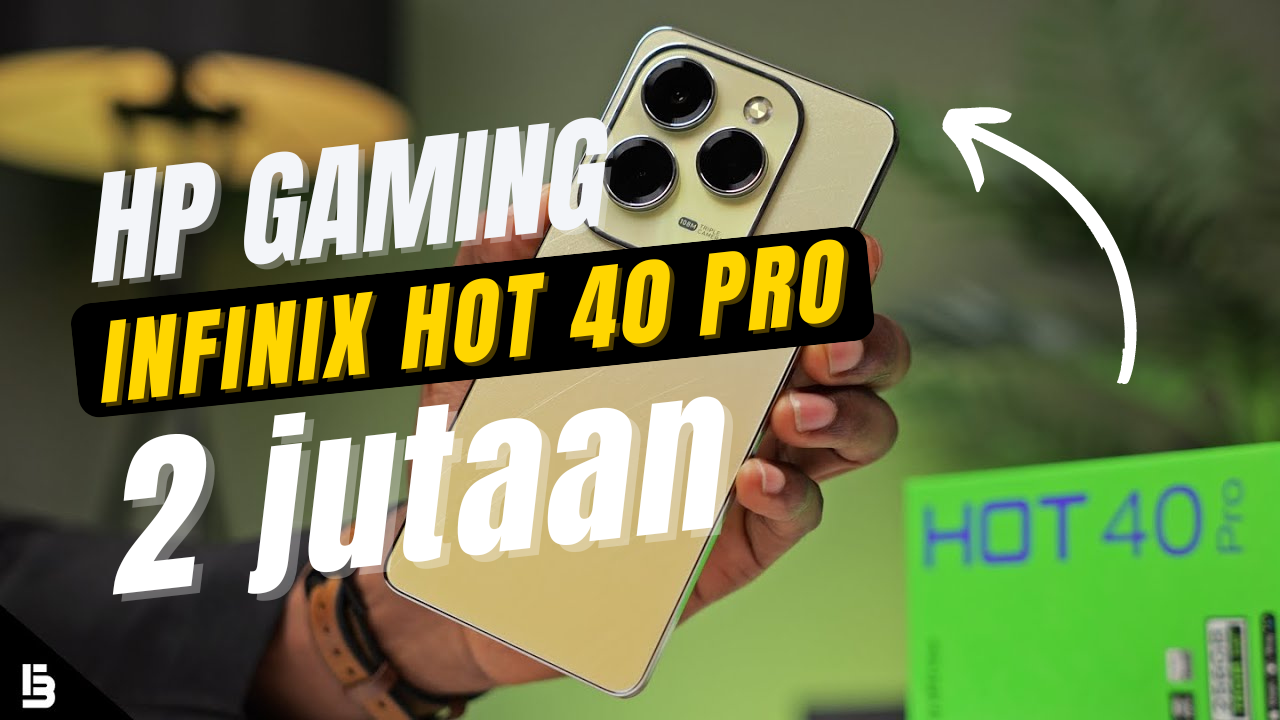 Perbandingan Infinix Hot 40 Pro dan HP Gaming 2 Jutaan Lainya Mana yang Lebih Baik?