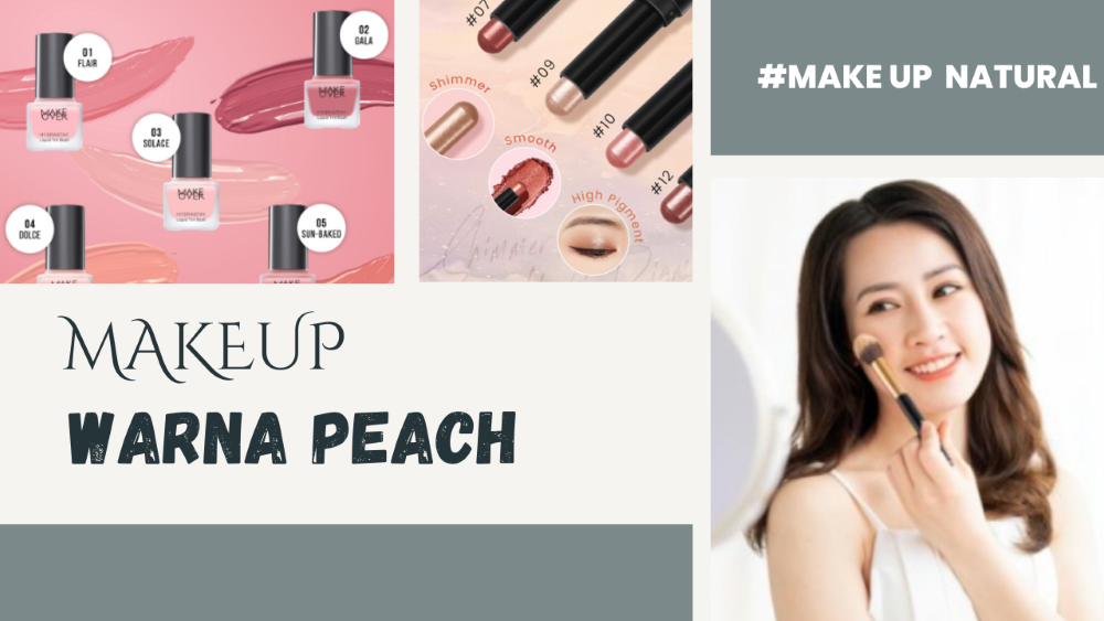 Rekomendasi Makeup dengan Warna Peach Pilihan Cantik untuk Tampilan Hangat dan Natural