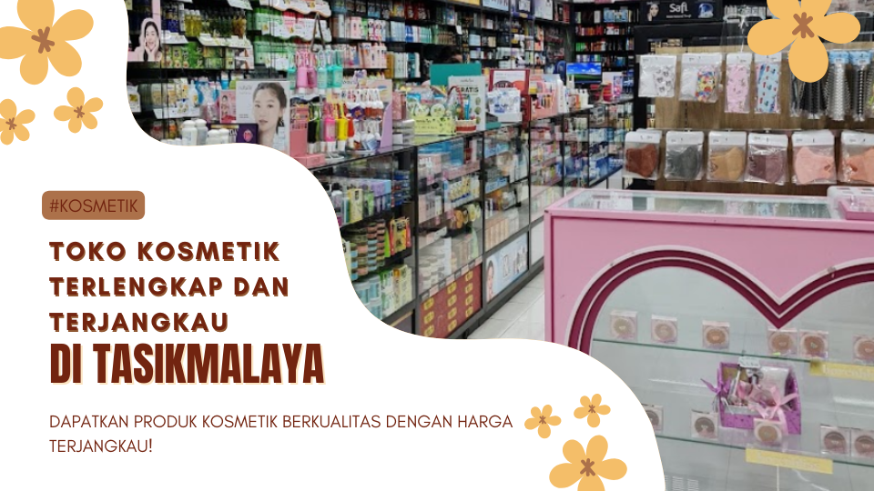 Toko Kosmetik Terdekat di Tasikmalaya Pilihan Lengkap Terjangkau!