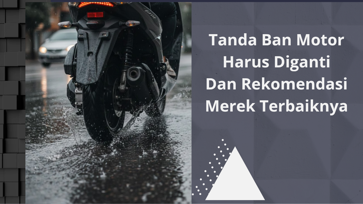 Jangan Abaikan! Ini Tanda Ban Motor Harus Diganti dan 5 Pilihan Ban Anti Licin Terbaik 2026
