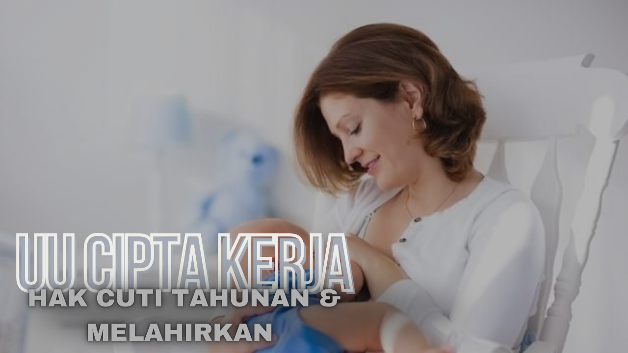 Hak Cuti Tahunan dan Cuti Melahirkan dalam UU Cipta Kerja