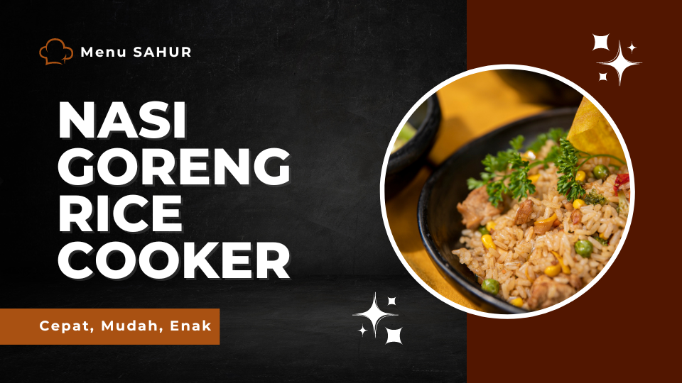 Menu Sahur Praktis dan Cepat, Ini Resep Nasi Goreng Rice Cooker Andalan Anak Kos