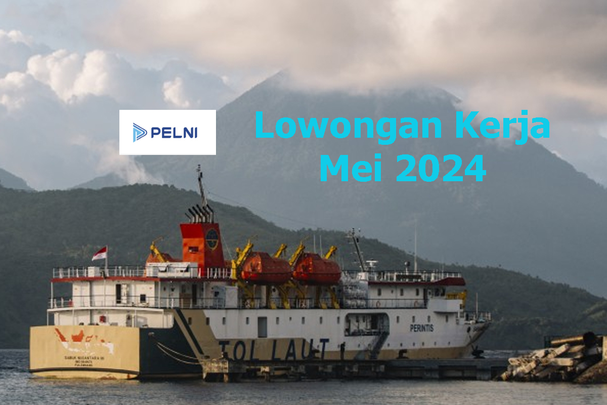 Pelni Buka Lowongan Kerja Baru Mei 2024, Cek Syarat, Kualifikasi dan Cara Melamar