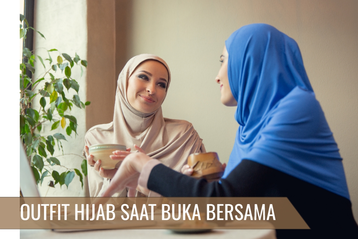 Outfit Hijab Saat Buka Bersama di Bulan Ramadhan 2024, Simak Ide Padu Padan Baju Dan Hijab di Bawah Ini!