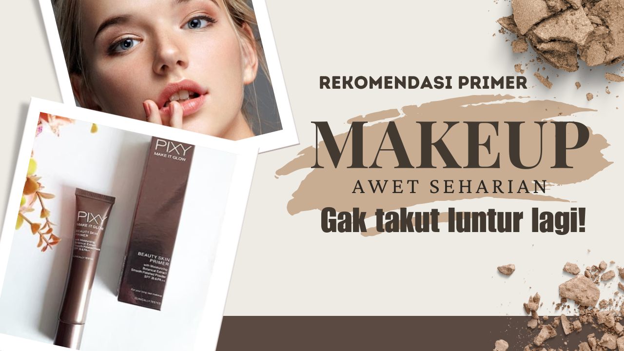 Primer Tahan Lama untuk Kulit Berminyak, Solusi Makeup Mulus Seharian Gak Takut Luntur!