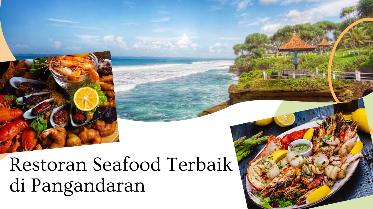 Rekomendasi Terbaik Kuliner Seafood di Pangandaran, Pas untuk Menikmati Momen Libur Nataru