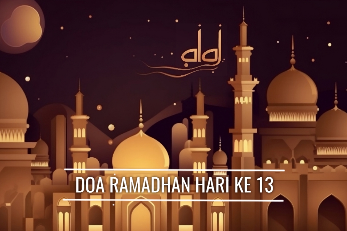 Doa Ramadhan Hari Ke-13: Memohon Disucikan dari Perbuatan Keji dan Dianugerahi Ketakwaan