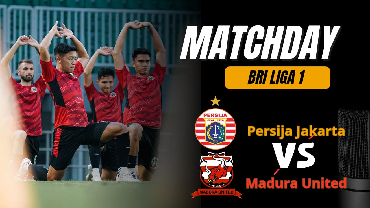 Persija Jakarta VS Madura United: Tekad Madura United Bangkit dari Zona Degradasi di Pekan ke-10 Liga 1