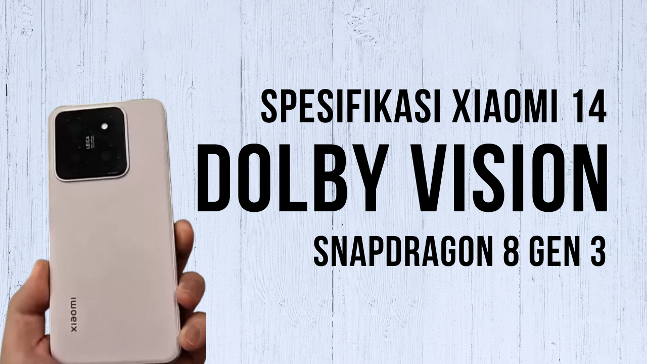 Xiaomi 14 Membawa Pengalaman Sinematik dengan Fitur Dolby Vision