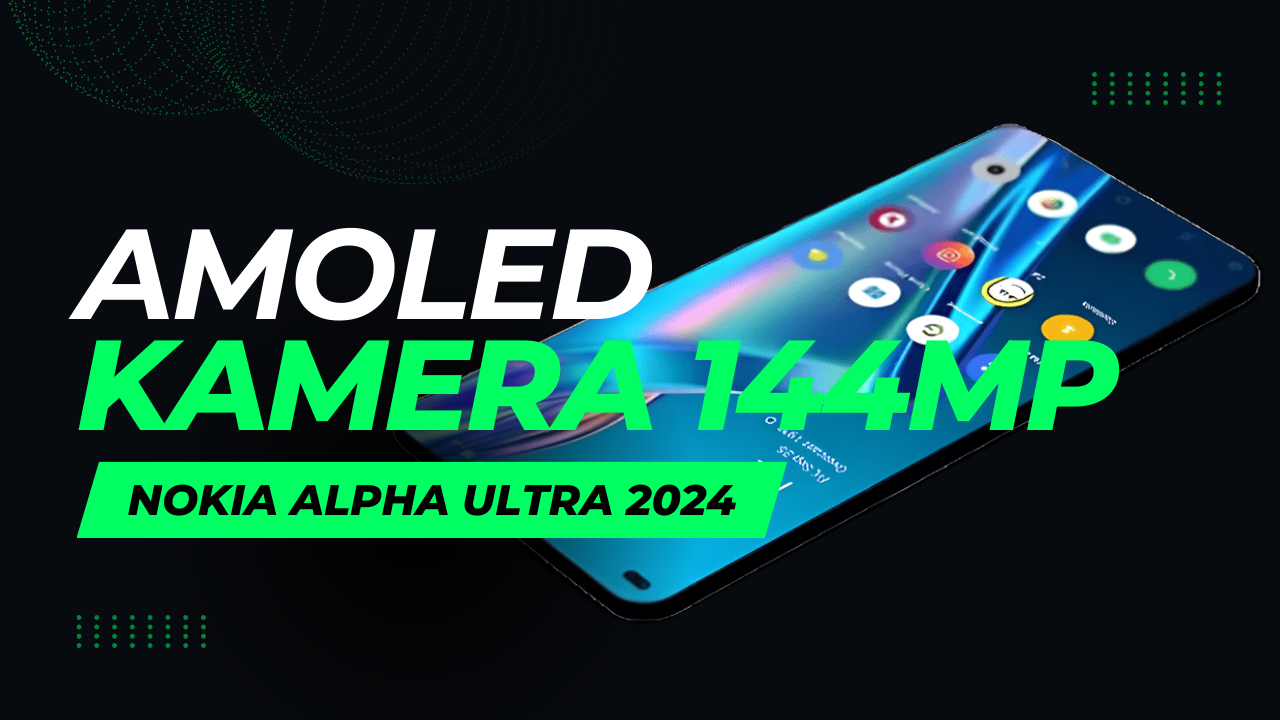 Smartphone Nokia Alpha Ultra 2024 Rilis Tahun Ini? dengan Kamera 144MP