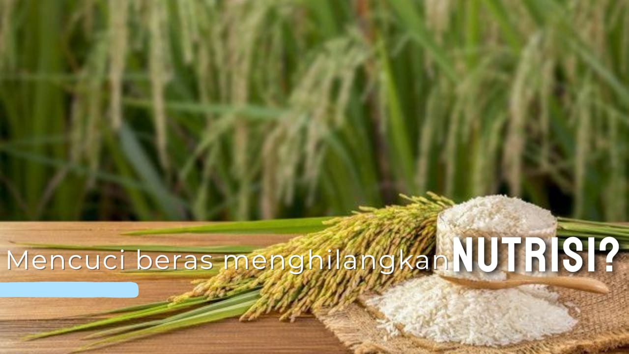 Dampak Mencuci Beras Dapat Menghilangkan Nutrisi? Simak Penjelasannya!