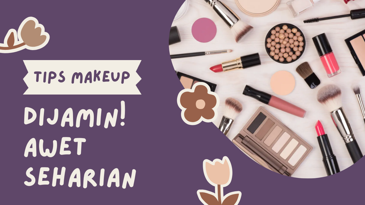 Tips Make Up Tahan Keringat dan Anti Luntur Seharian Agar Cantik Paripurna