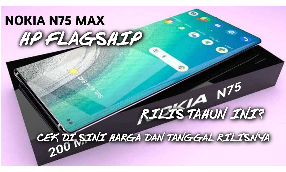 HP Flagship Nokia N75 Max 5G Layar yang Sudah AMOLED Super Lebar dan ...