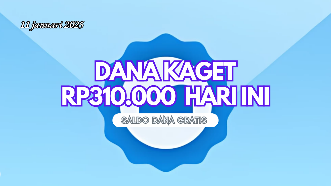 Dapatkan Saldo DANA Gratis Rp310.000 dari DANA Kaget Hari Ini, Buruan Buka Amplopnya