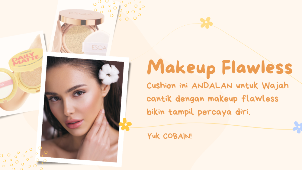 Rekomendasi Cushion Terbaik untuk Kulit Berminyak Bikin Tampilan Makeup Flawless Awet Sepanjang Hari