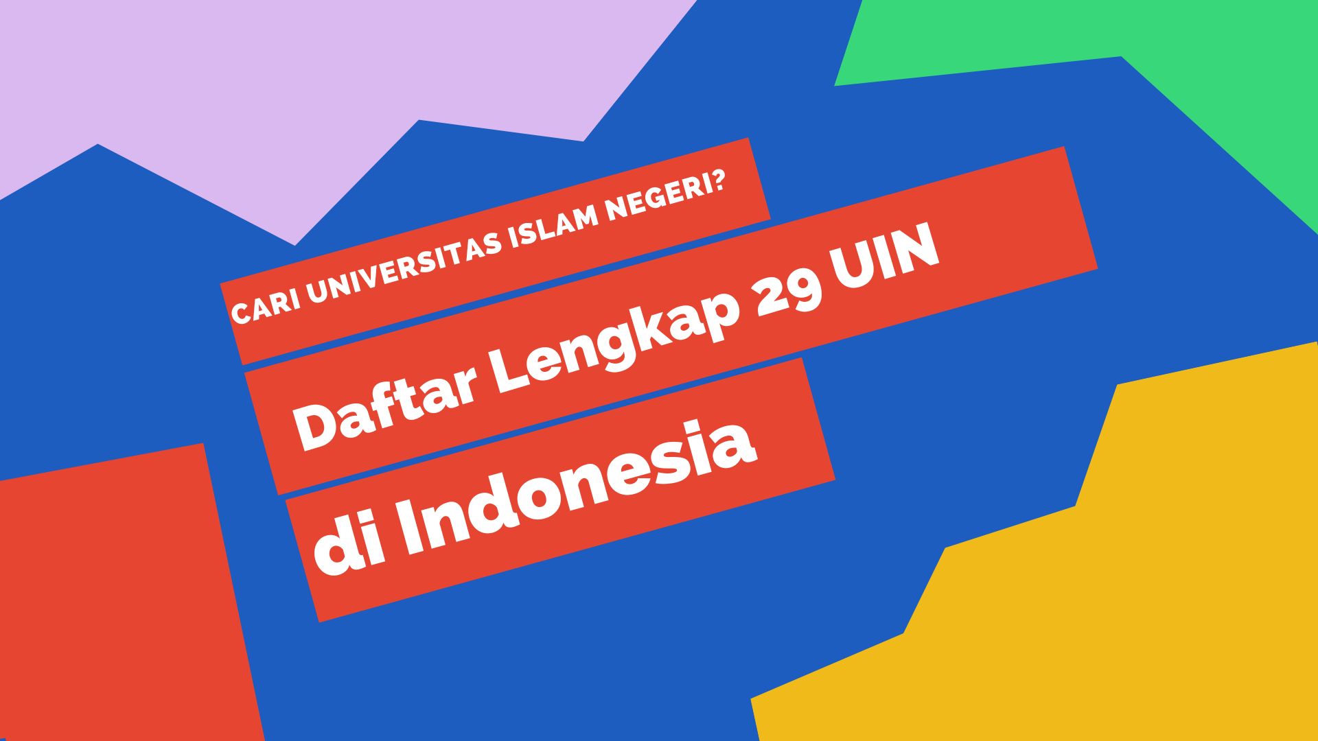 Cari Universitas Islam Negeri? Berikut Daftar Lengkap 29 UIN di Indonesia dan Dimana Saja Lokasinya