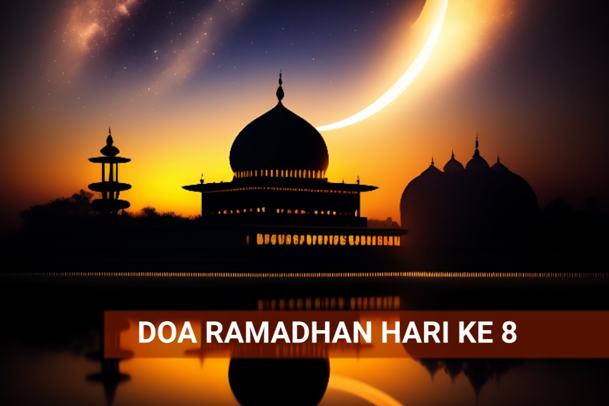Doa Ramadhan Hari Ke-8 Beserta Makna dan Keutamaannya