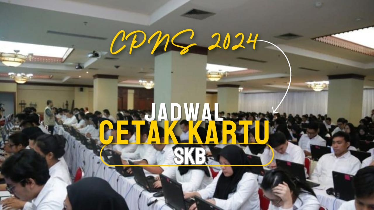 Dimulai Tanggal Berapa Cetak Kartu Ujian? Berikut Jadwal Cetak Kartu SKB CPNS 2024