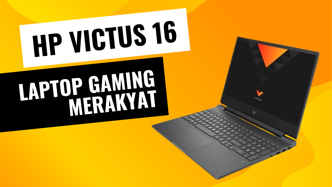 Laptop Gaming Merakyat dengan Performa Tinggi HP VICTUS 16-D1095TX