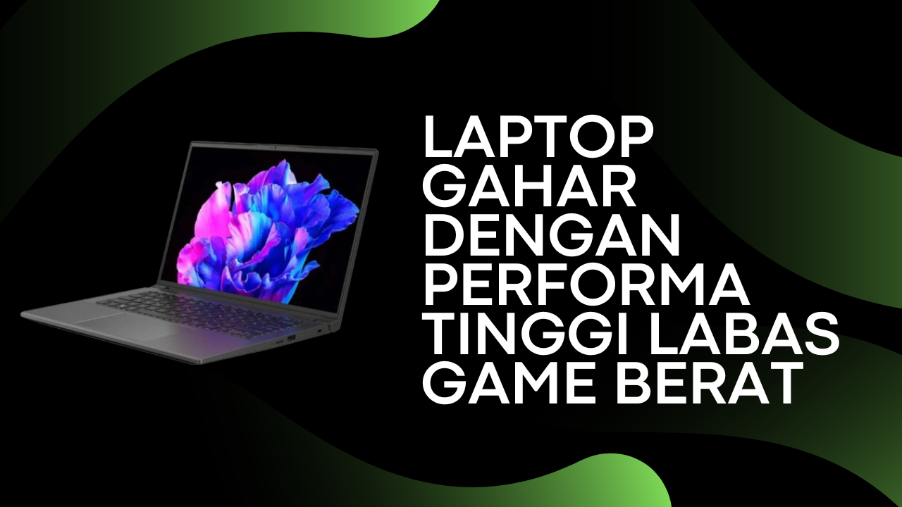 Acer Swift X 14 Laptop Gahar dengan Performa Tinggi Labas Game Berat