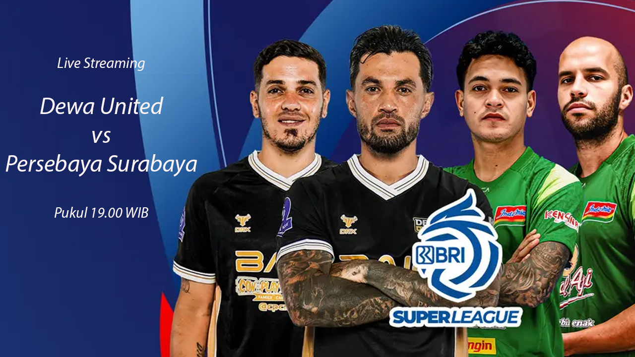 Link Live Streaming Dewa United vs Persebaya Surabaya, Prediksi dan Kondisi Terkini