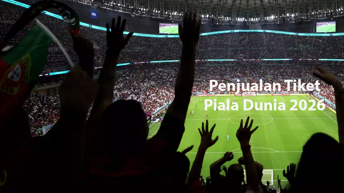Penjualan Tiket Piala Dunia 2026 Fase Kedua Resmi Dibuka Hingga 31 Oktober 2025