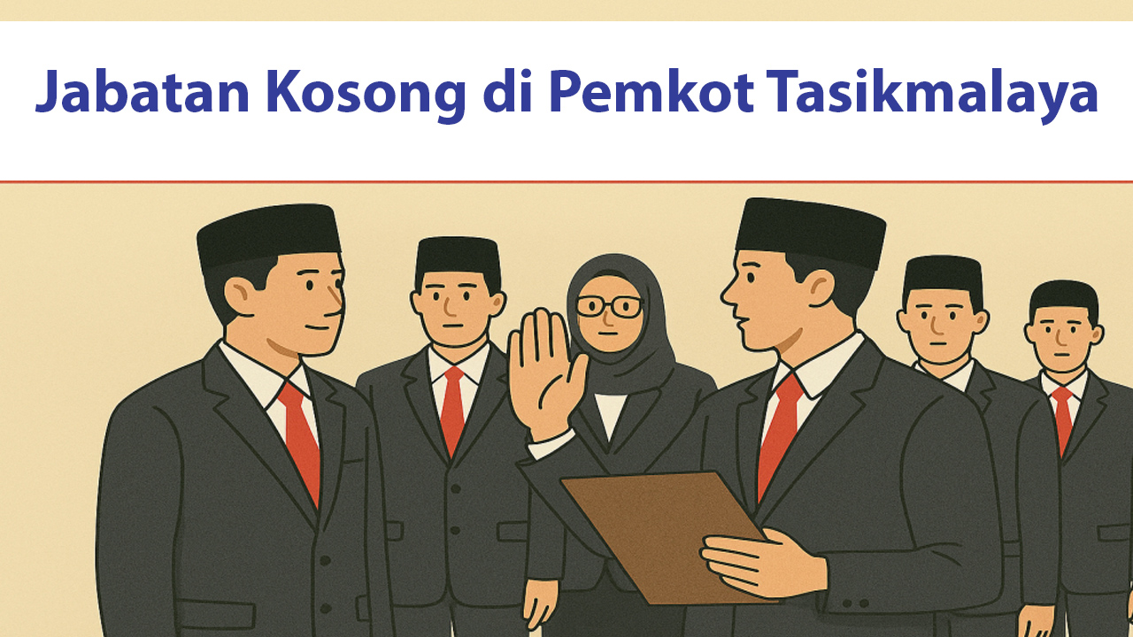 Daftar 88 Jabatan Kosong Mulai Eselon IV Hingga Eselon II di Pemkot Tasikmalaya