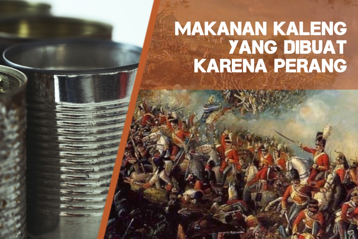 Fakta Unik Sejarah Makanan Kemasan Kaleng di Dunia, Gara-Gara Perang, Ada Peran Napoleon Bonaparte 