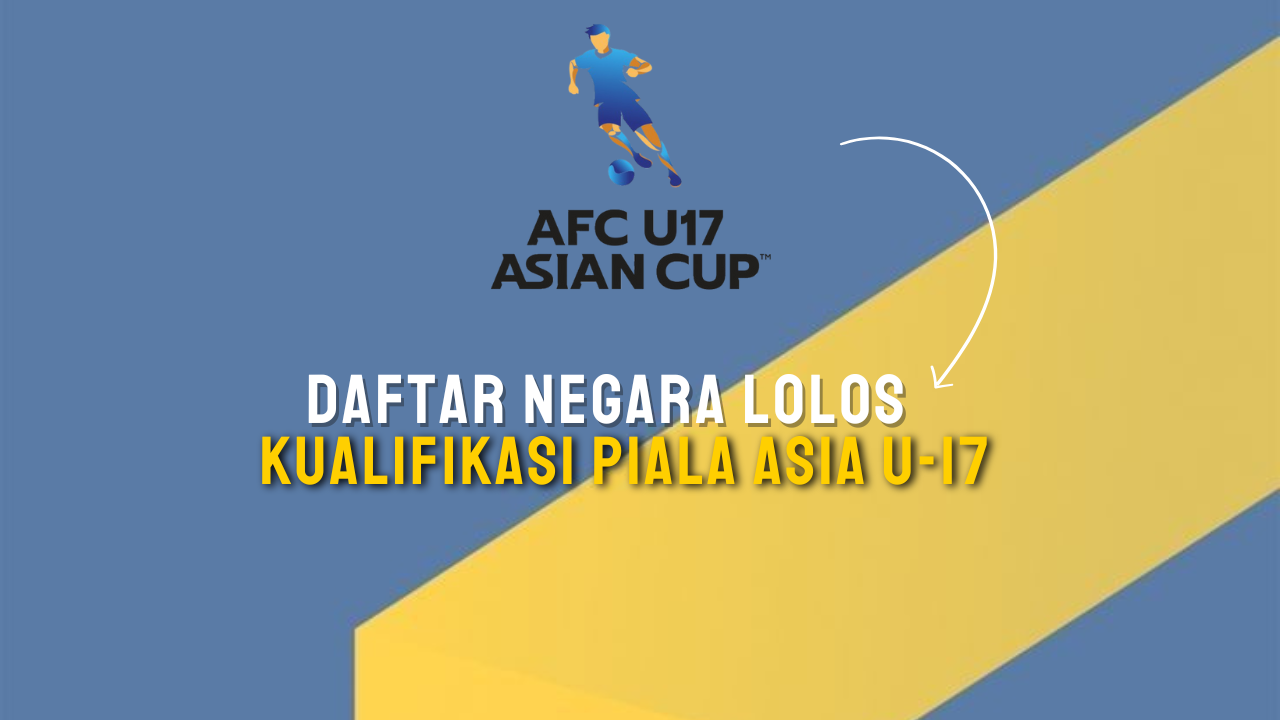 Daftar Negara Lolos Babak Kualifikasi Piala Asia U17 2025