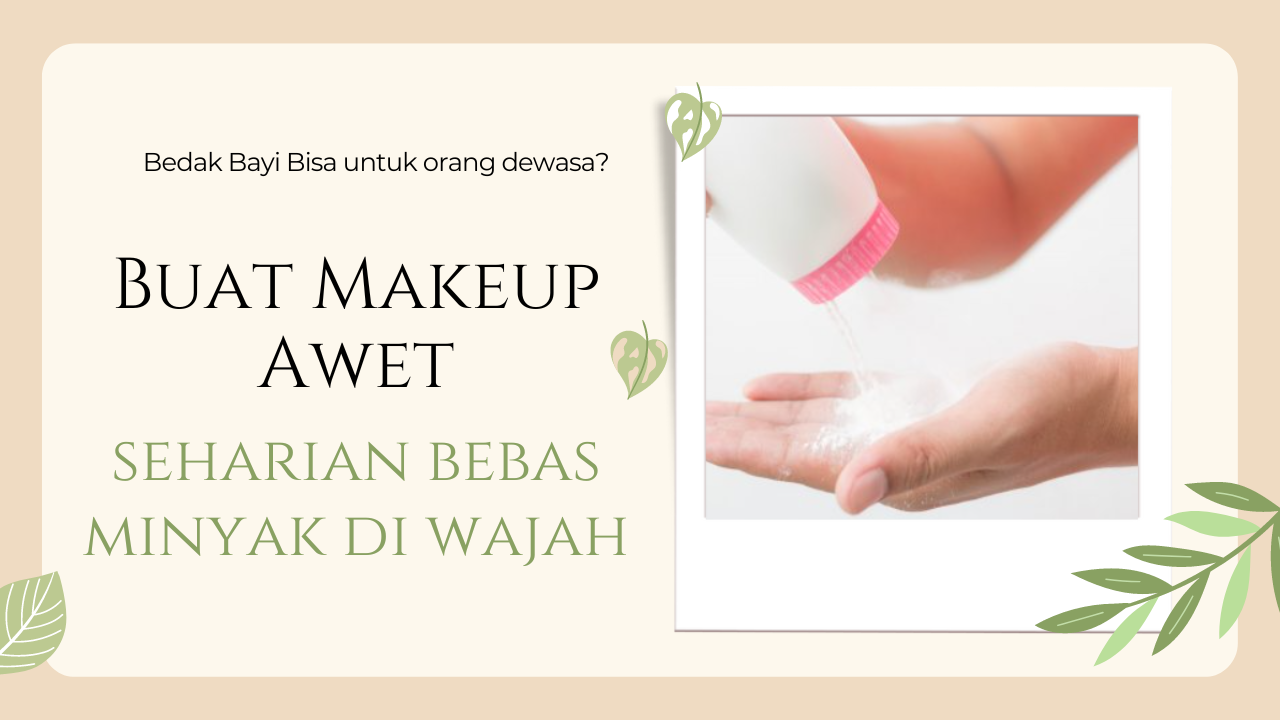 Bedak Bayi Pilihan Finishing Makeup yang Aman dan Efektif untuk Orang Dewasa