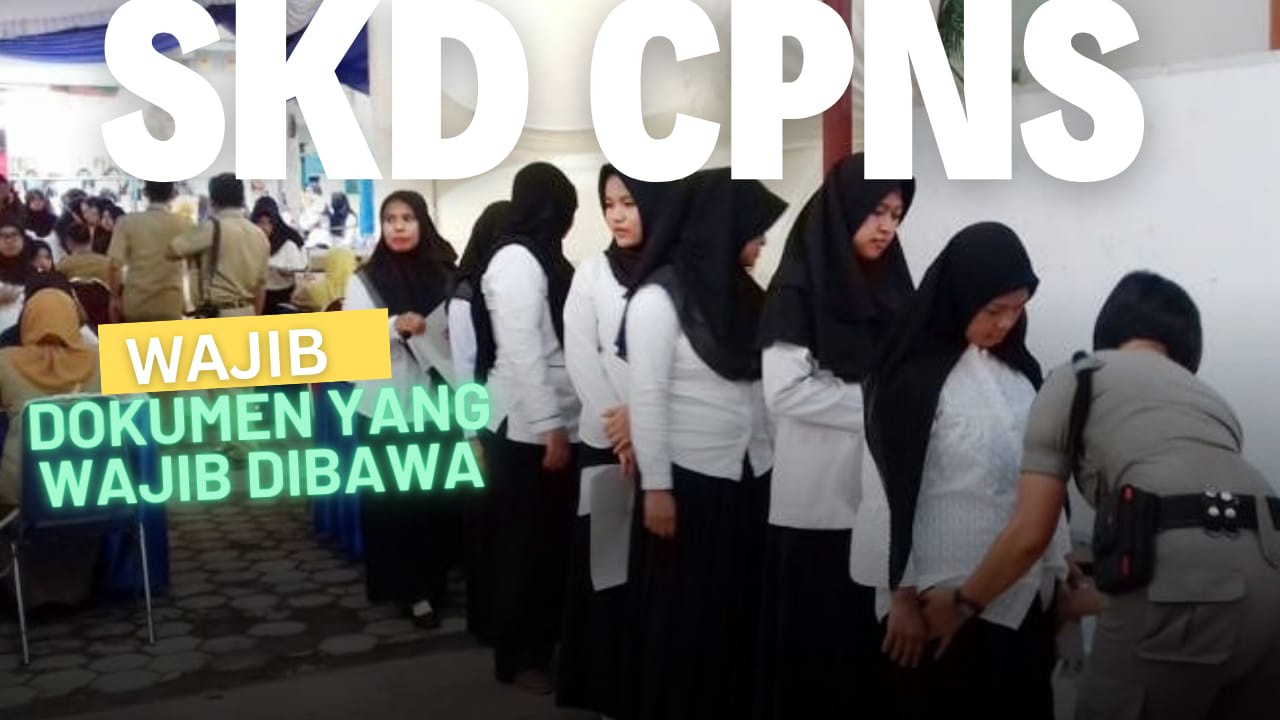 Perhatikan! Jadwal Pelaksanaan SKD CPNS, Berikut Ini Dokumen dan Barang yang Wajib Dibawa SKD CPNS 2024