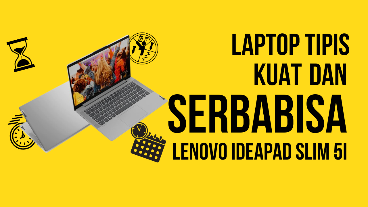 Mengapa Lenovo Ideapad Slim 5i Adalah Pilihan Terbaik untuk Mahasiswa dan Pekerja Kantoran?