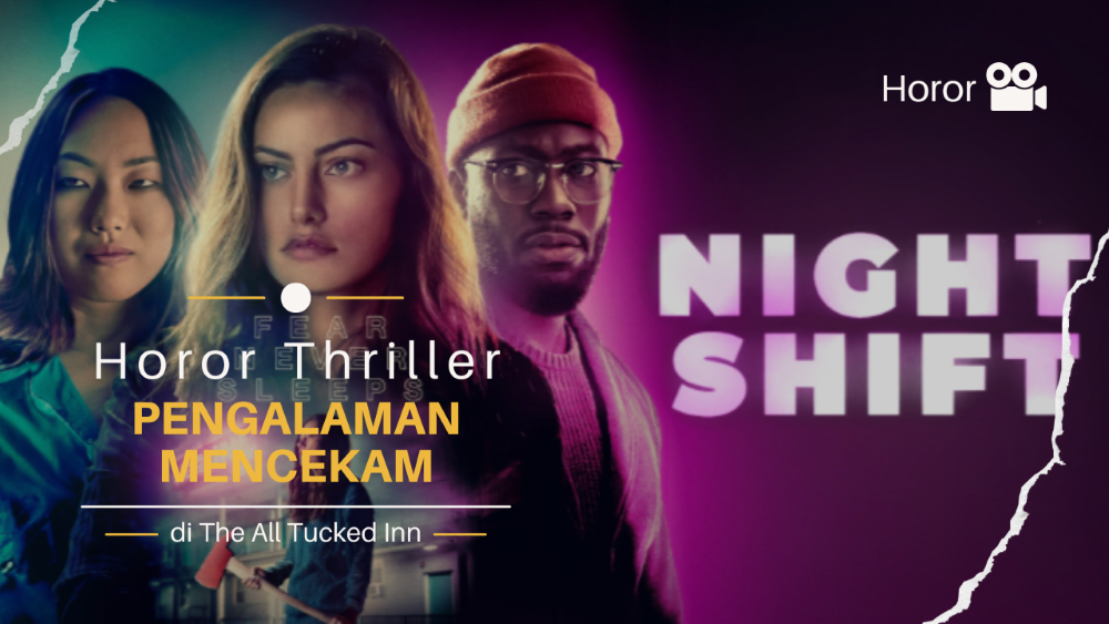 Film “Night Shift” Pengalaman Mencekam di The All Tucked Inn, Horor Thriller yang Menarik!