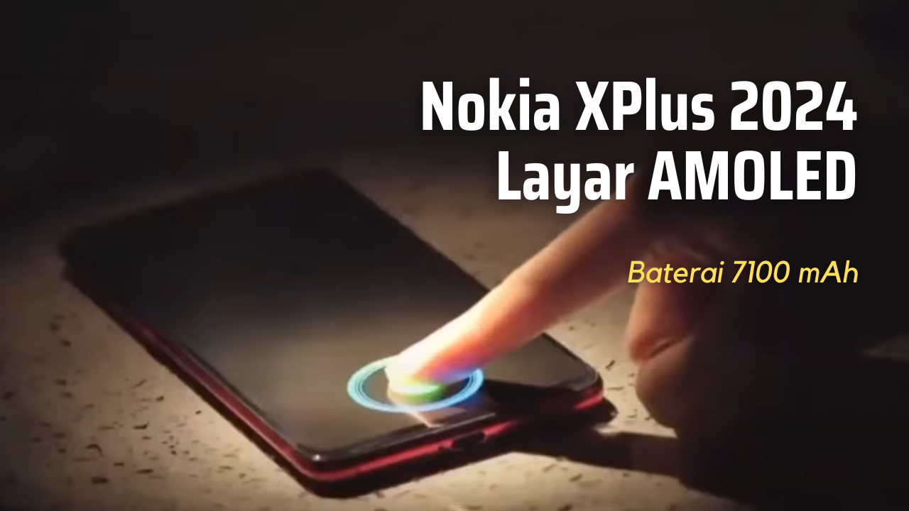 Rilis Tahun Ini! Nokia XPlus 2024 dengan Layar Super AMOLED dan Baterai 7100 mAh