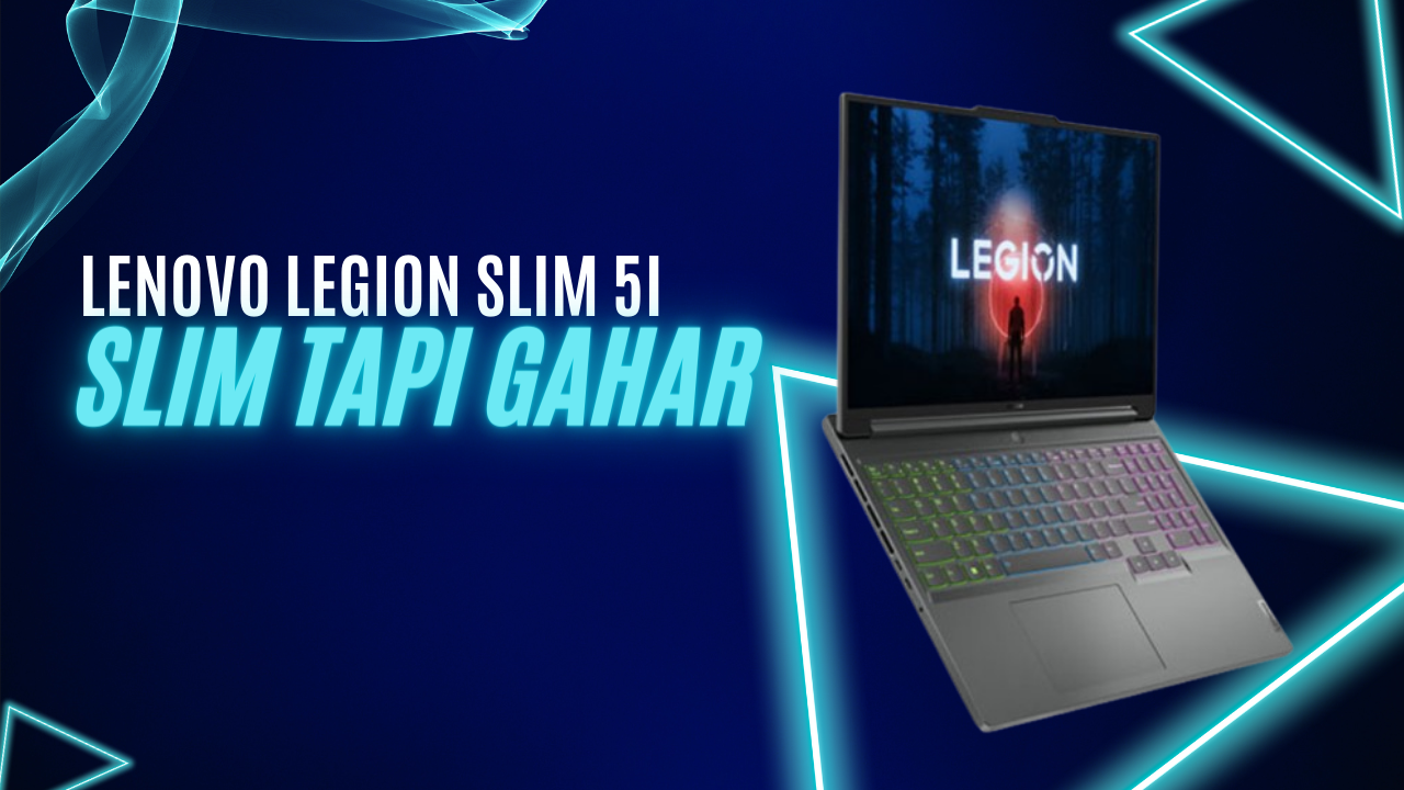 Performa Tak Tertandingi, Lenovo Legion Slim 5 Maksimalkan Pengalaman Gaming Anda 