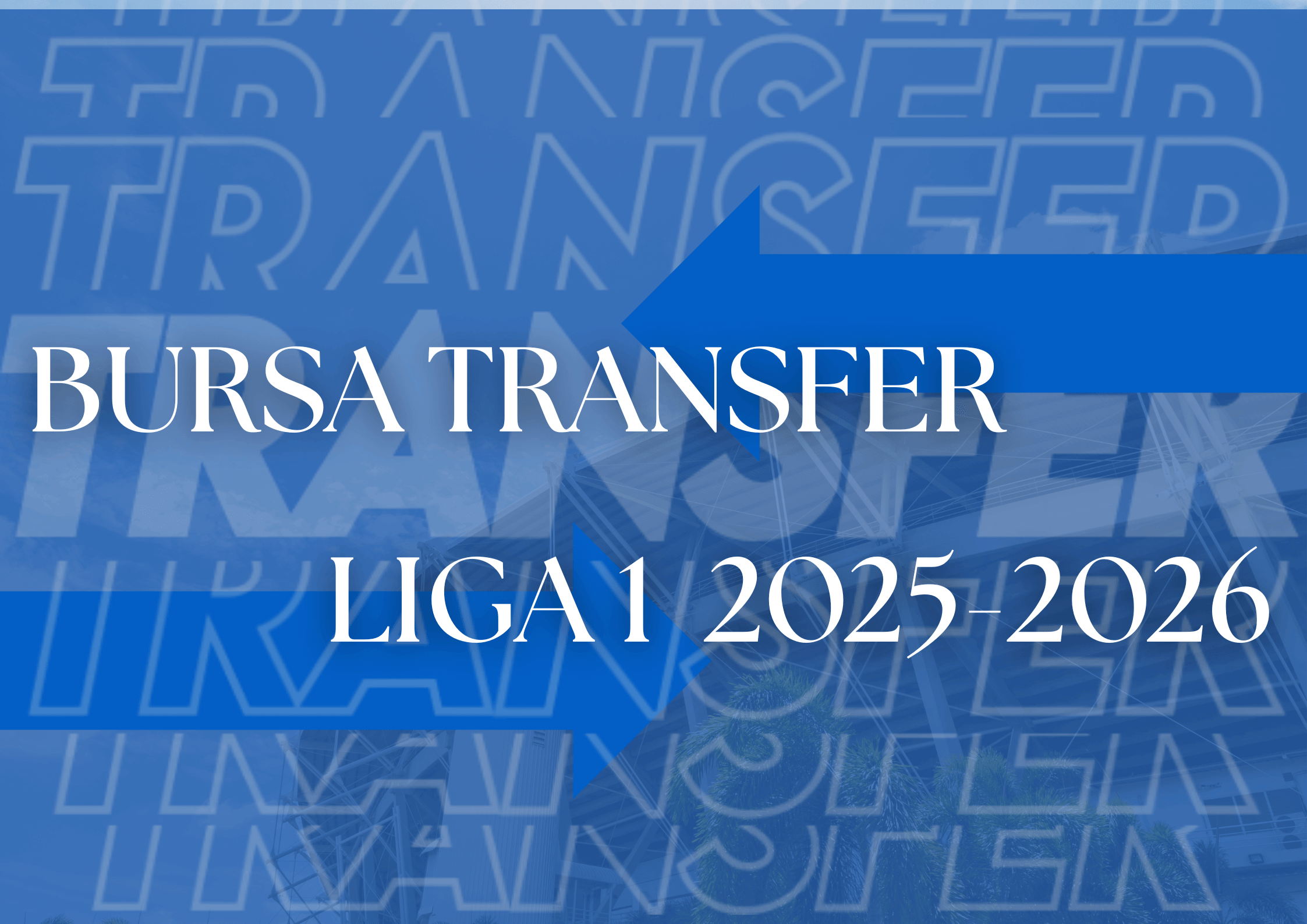 Bursa Transfer Liga 1 2025–26, Klub Tersibuk di Awal Musim!