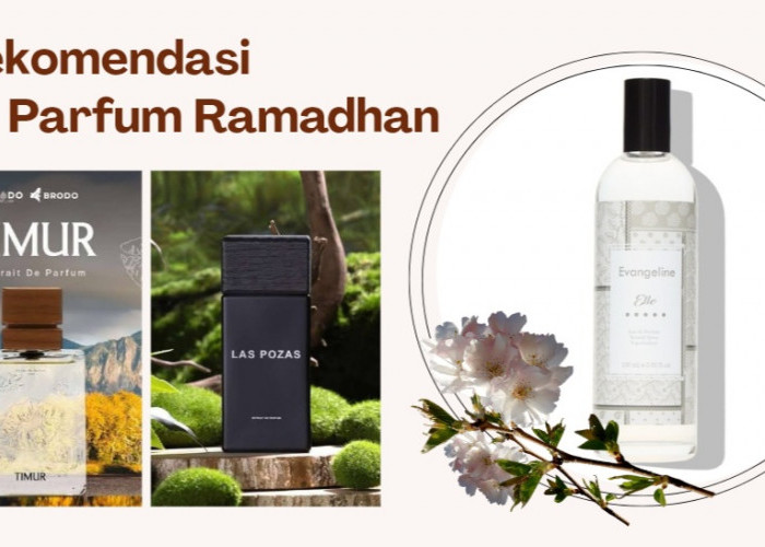 Rekomendasi Parfum untuk Ramadhan 2026, Aroma Segar Saat Puasa, Tidak Menyengat
