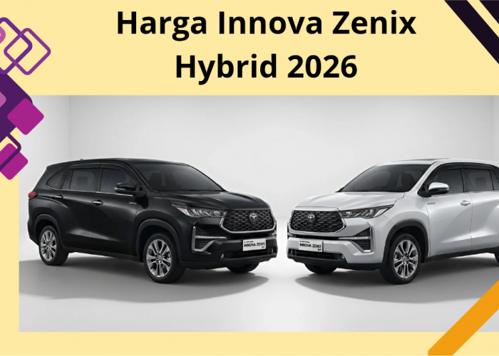 Update Harga Innova Zenix Hybrid 2026 OTR Jakarta, Pilihan Mobil Keluarga Paling Worth It