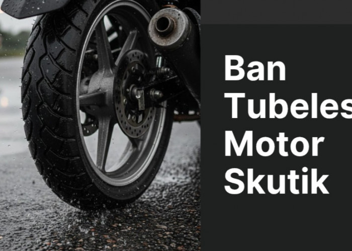 5 Ban Tubeless Terbaik untuk Motor Skutik, Anti Licin dan Tahan Segala Cuaca