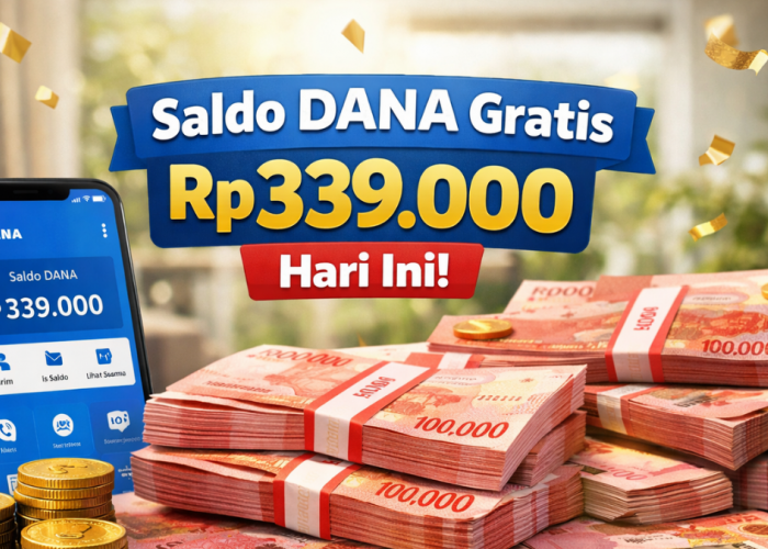 Saldo DANA Gratis Rp339.000 Hari Ini dan Cara Cairkan DANA Kaget Resmi