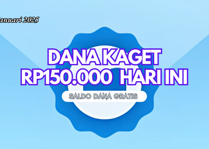 Klaim Link DANA Kaget yang Asli di Sini, Dapatkan Saldo DANA Gratis hingga Rp150.000