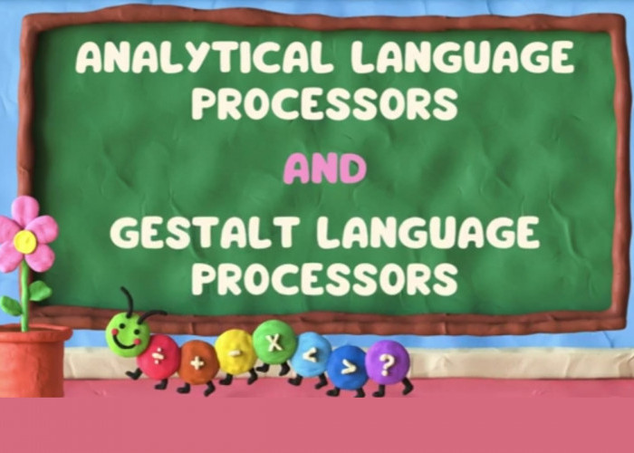 Kenali! Cara Anak Anda Belajar Bahasa, Analitik dan Gestalt? Ini Yang Harus Dilakukan Orangtua